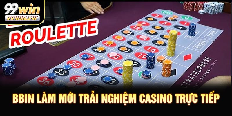 BBIN làm mới trải nghiệm casino trực tiếp