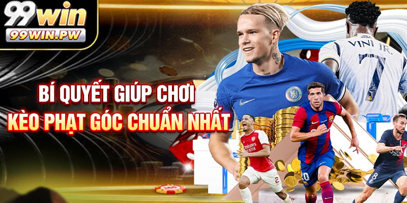 Bí quyết giúp chơi kèo phạt góc chuẩn nhất giành thắng lớn