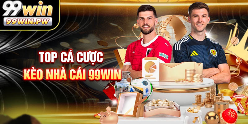 Phổ biến đa dạng loại hình cá cược kèo nhà cái 99WIN